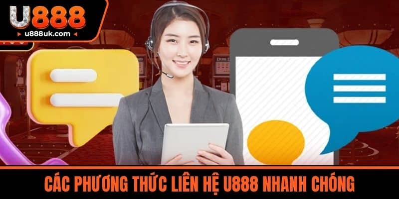 Các Phương Thức Liên hệ U888 Nhanh Chóng